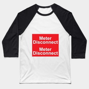 Electric Meter Disconnect Sticker With Two Labels Baseball T-Shirt